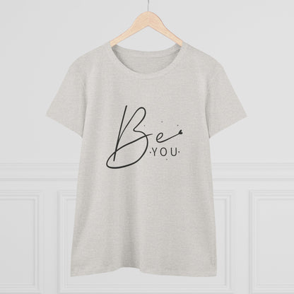 Women's Midweight Cotton Tee - Be You - Simple and Powerful Self-Love Quote