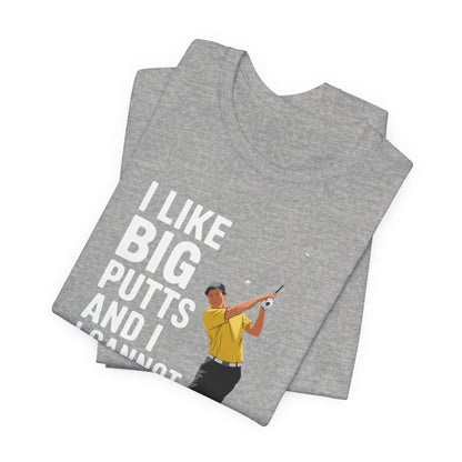 Men & Women Golf T-Shirt: I Like Big Putts and I Cannot Lie. Unisex Golf T-Shirt.