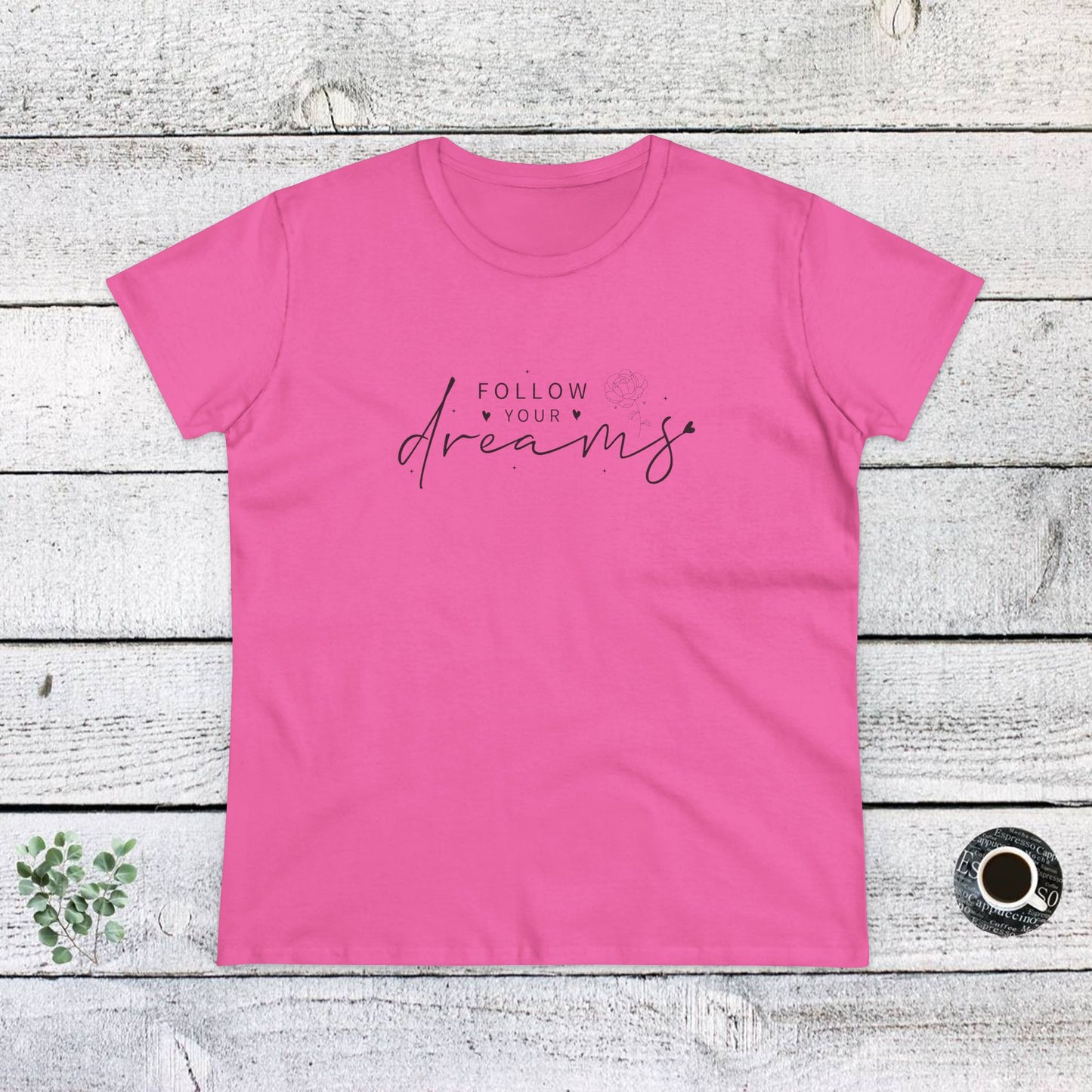 women's midweight cotton tee - follow your dreams - dream big quote