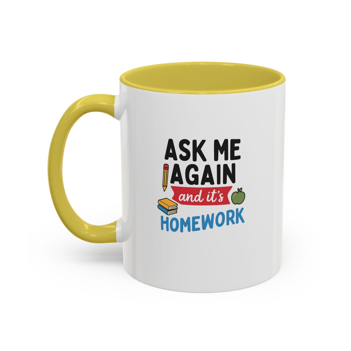 colorful 'ask me again, it's homework' mug - perfect for students. teachers with attitude.
