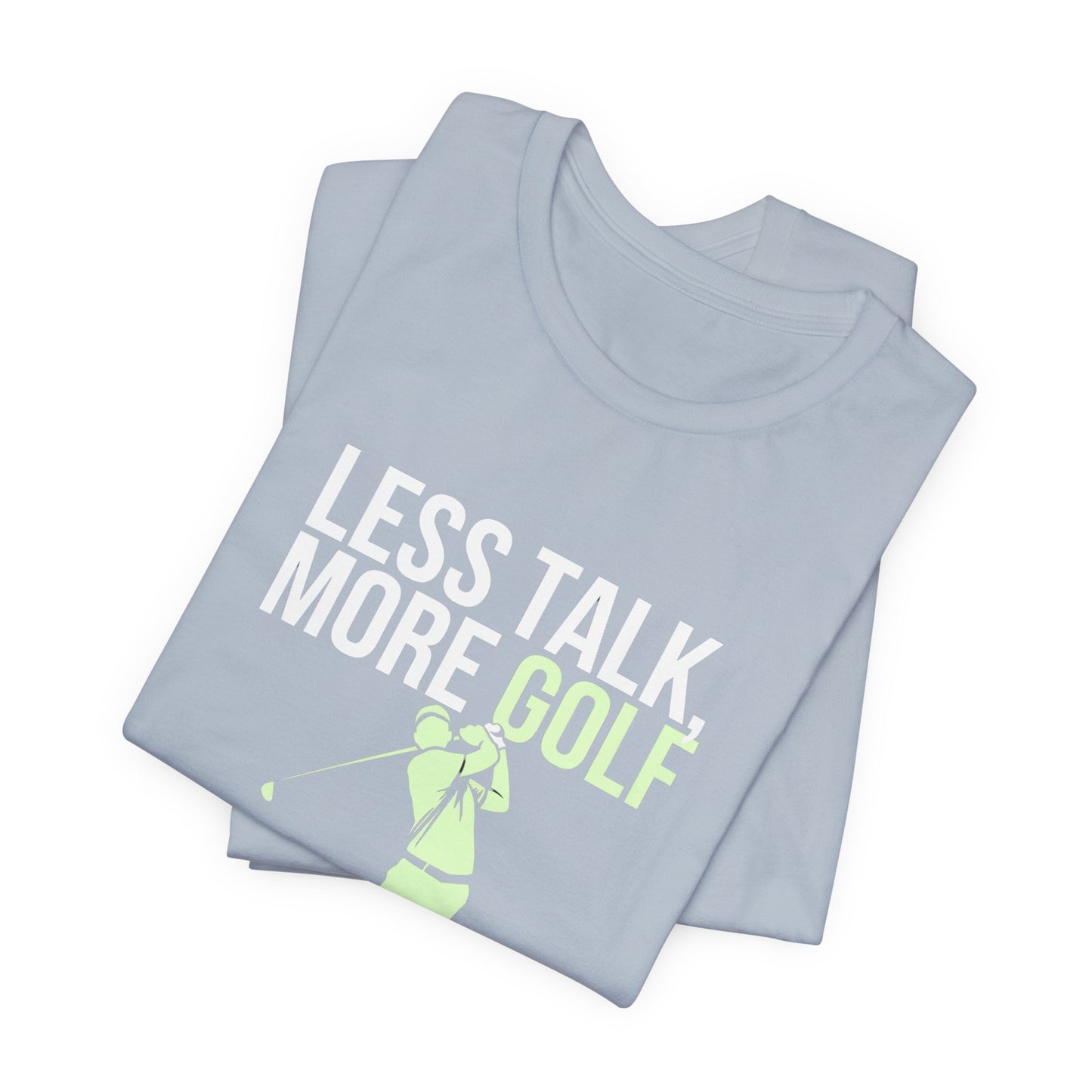 men & women golf t-shirt: less talk more golf! unisex golf t-shirt.