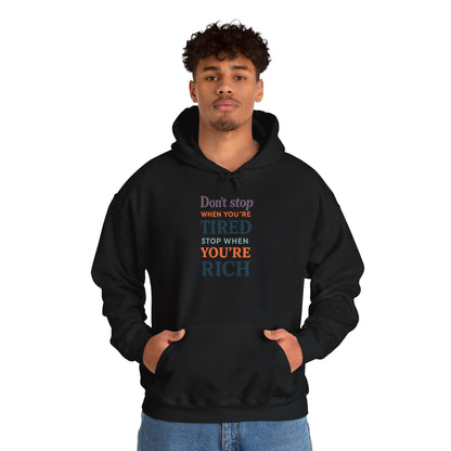 Unisex Heavy Blend™ Hooded Sweatshirt - Don’t Stop When You’re Tired, Stop When You're Rich