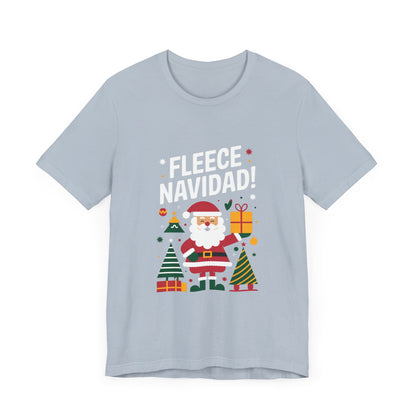 Men & Women Christmas T-Shirt. Fleece Navidad! Unisex Christmas T-Shirt.