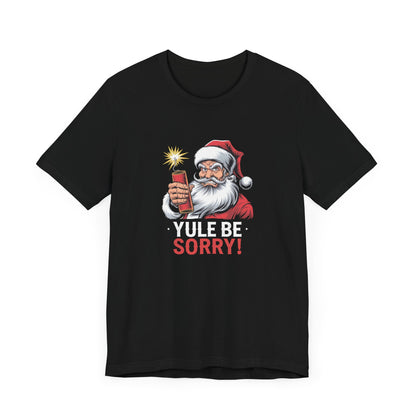 Men & Women Christmas T-Shirt. Yule be Sorry. Unisex Christmas T-Shirt.