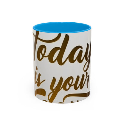 Bright & Inspirational Today Is Your Day Mug - Perfect Gift
