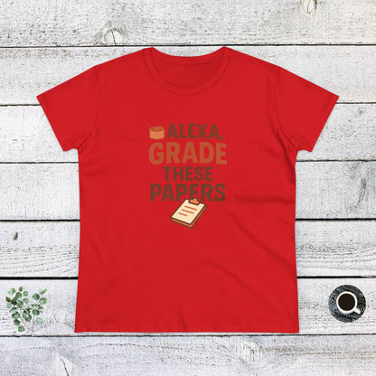 Fun Women's Cotton Tee - Alexa, Grade These Papers. Teachers with Attitude.