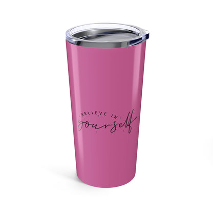 Motivational Tumbler - Believe in Yourself