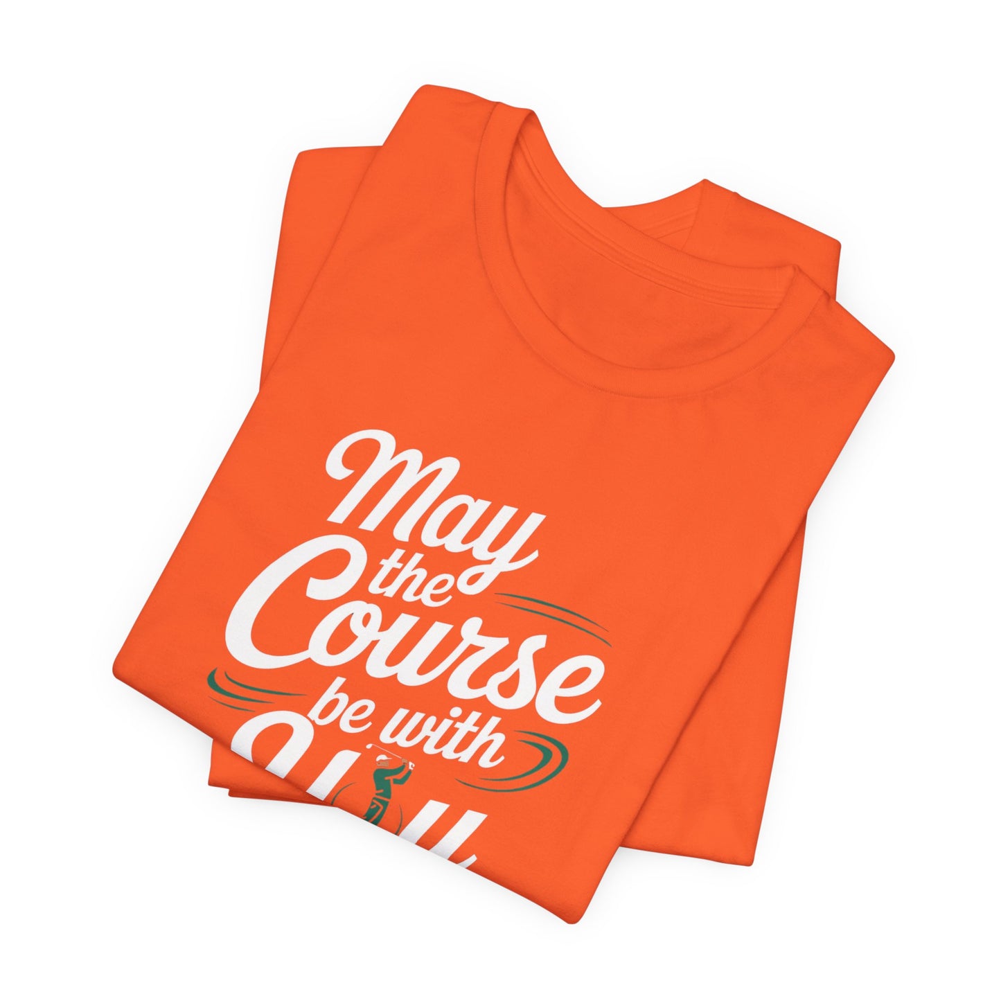 men & women golf t-shirt: may the course be with you. unisex golf t-shirt.