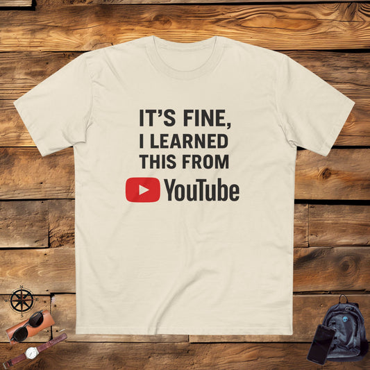 Men's Stable Tee: It's Fine, I Learned This from YouTube