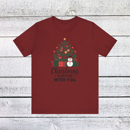 Men & Women Christmas T-Shirt. Christmas is better with you. Unisex Christmas T-Shirt.