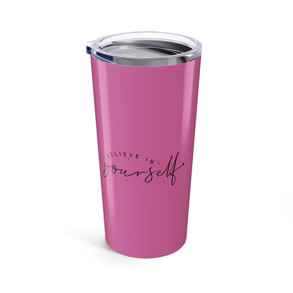 Motivational Tumbler - Believe in Yourself