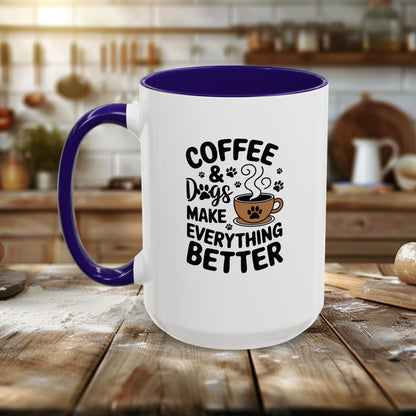 Colorful Mugs (11oz, 15oz) - Coffee and Dogs Make Everything better | Funny Dog Lover Gift | Cute Pet Quote Design