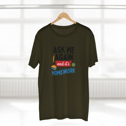 Men's Stable Tee: Ask Me Again, It's Homework. Teachers with Attitude.