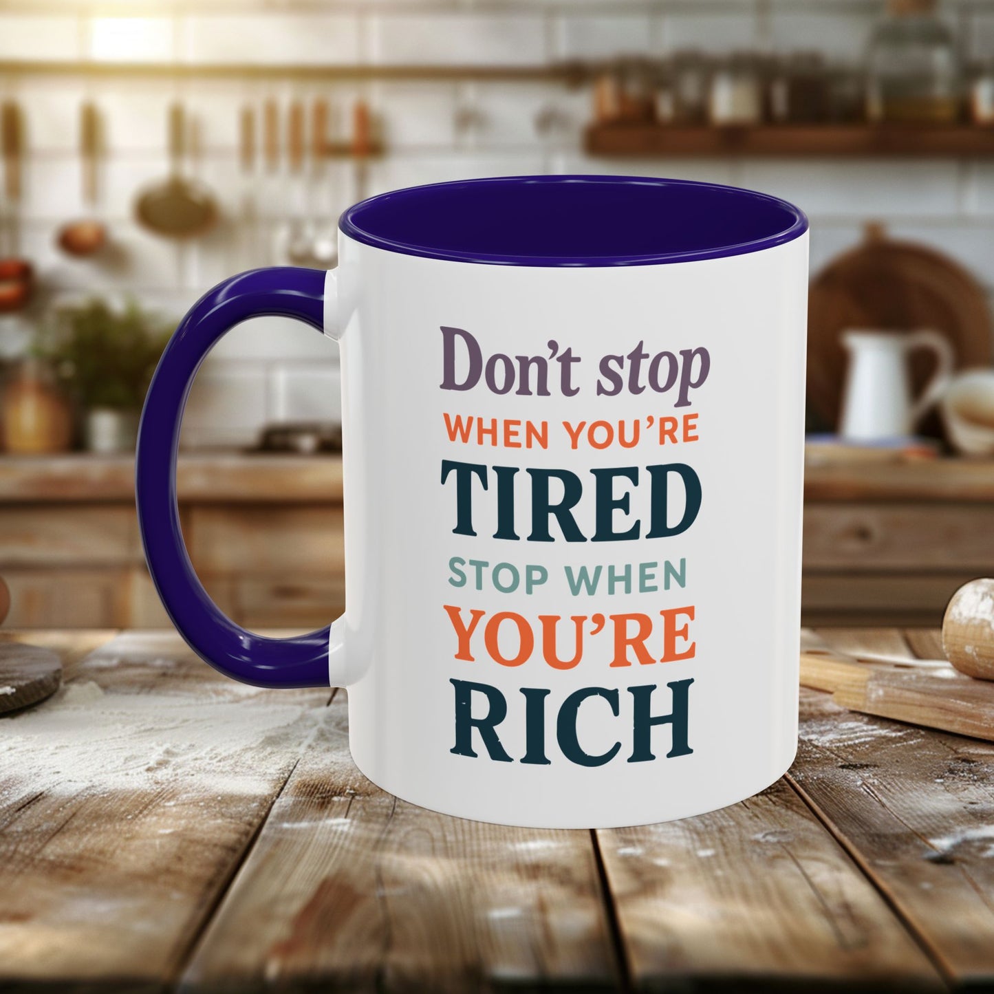 colorful mugs (11oz, 15oz) - don’t stop when you’re tired, stop when you're rich