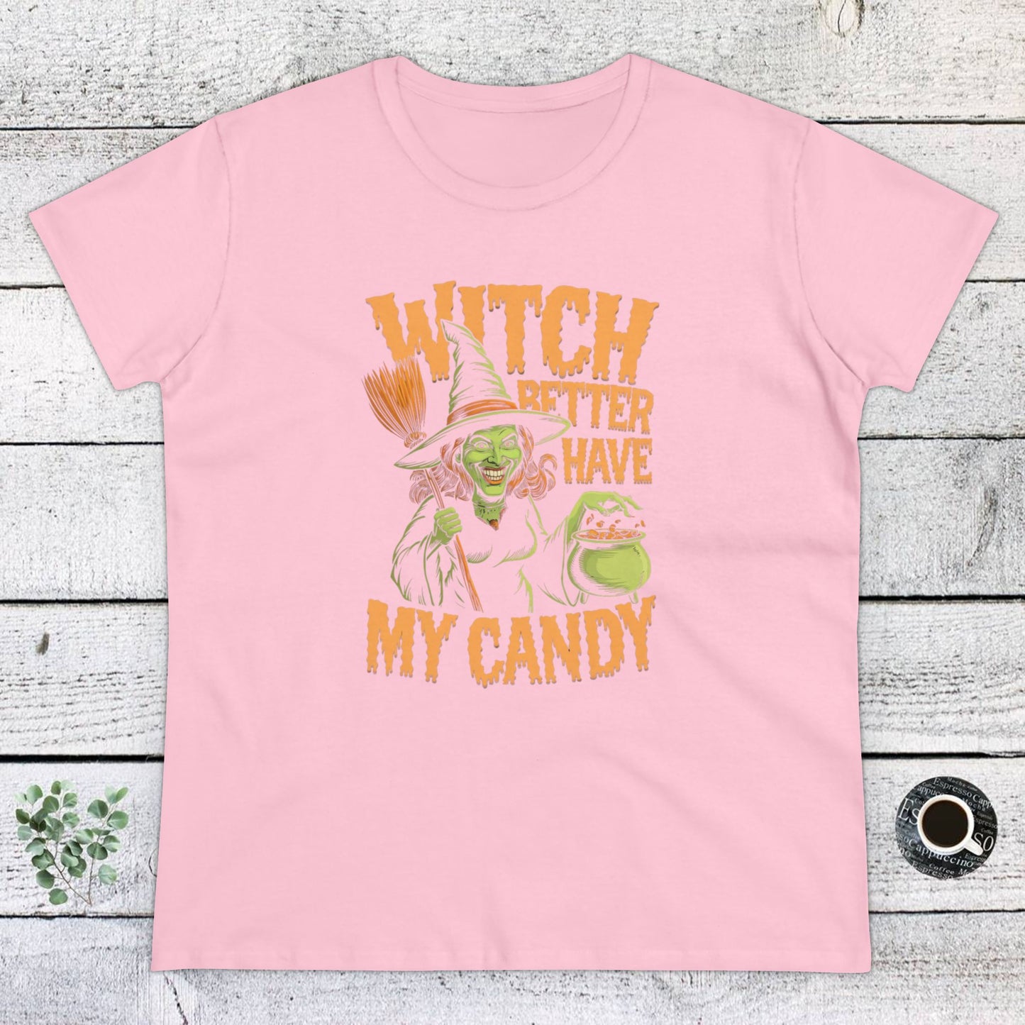 women's t-shirt, women's tee, women's halloween, witch better have my candy!