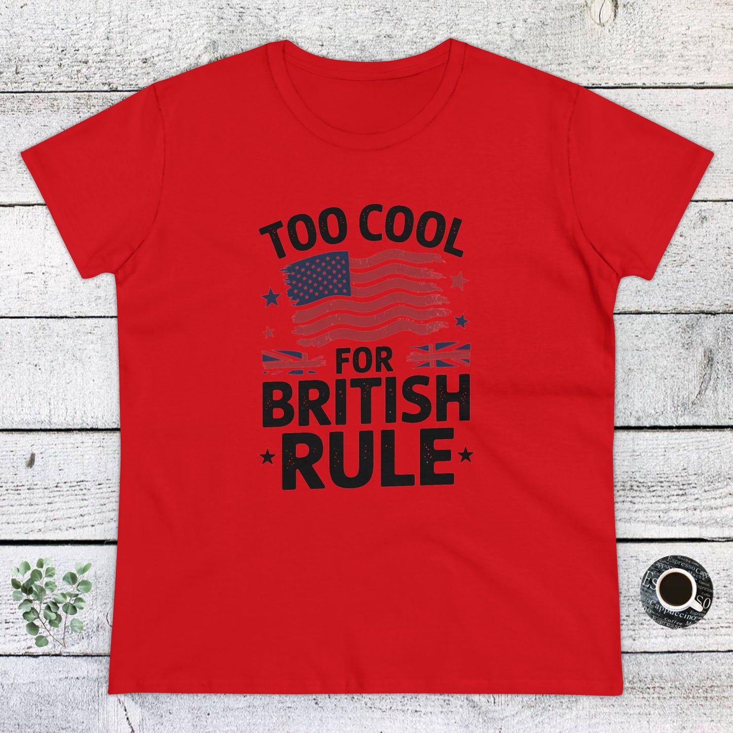 women's' t-shirt, women's tee, funny gift, too cool for british rule!