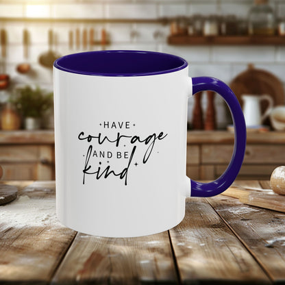 Colorful Mugs (11oz, 15oz) - Have Courage and Be Kind - Graceful Strength Quote