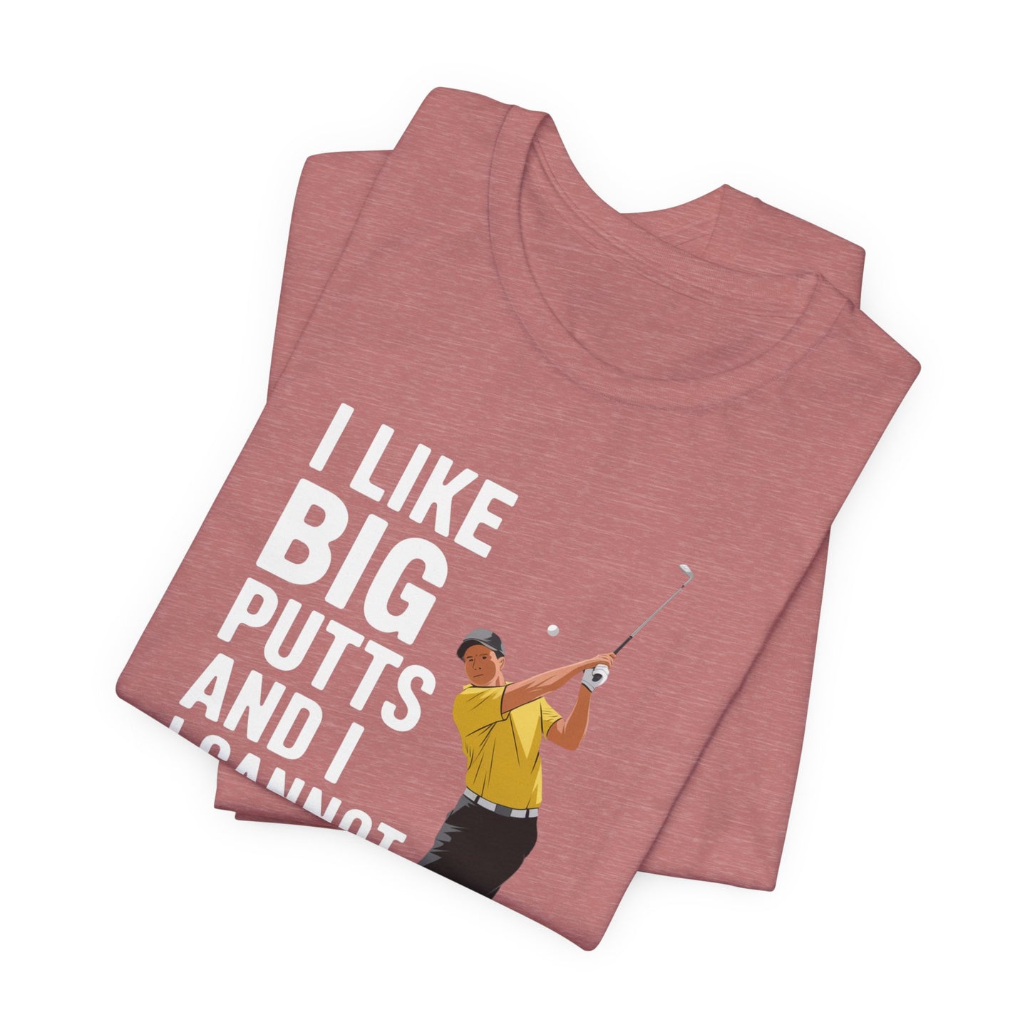 men & women golf t-shirt: i like big putts and i cannot lie. unisex golf t-shirt.