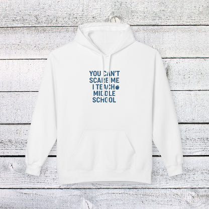 Unisex Softstyle Hoodie - You Can't Scare Me, I Teach Middle School. Teachers with Attitude.