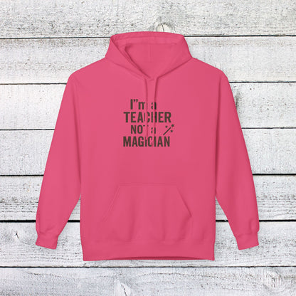 Unisex Softstyle Hoodie - I'm a Teacher Not a Magician Design. Teachers with Attitude.