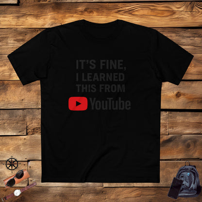 Men's Stable Tee: It's Fine, I Learned This from YouTube