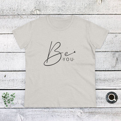 Women's Midweight Cotton Tee - Be You - Simple and Powerful Self-Love Quote