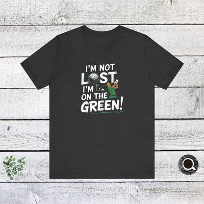 Men & Women Golf T-Shirt: On the Green! Unisex Golf T-Shirt