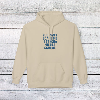 Unisex Softstyle Hoodie - You Can't Scare Me, I Teach Middle School. Teachers with Attitude.
