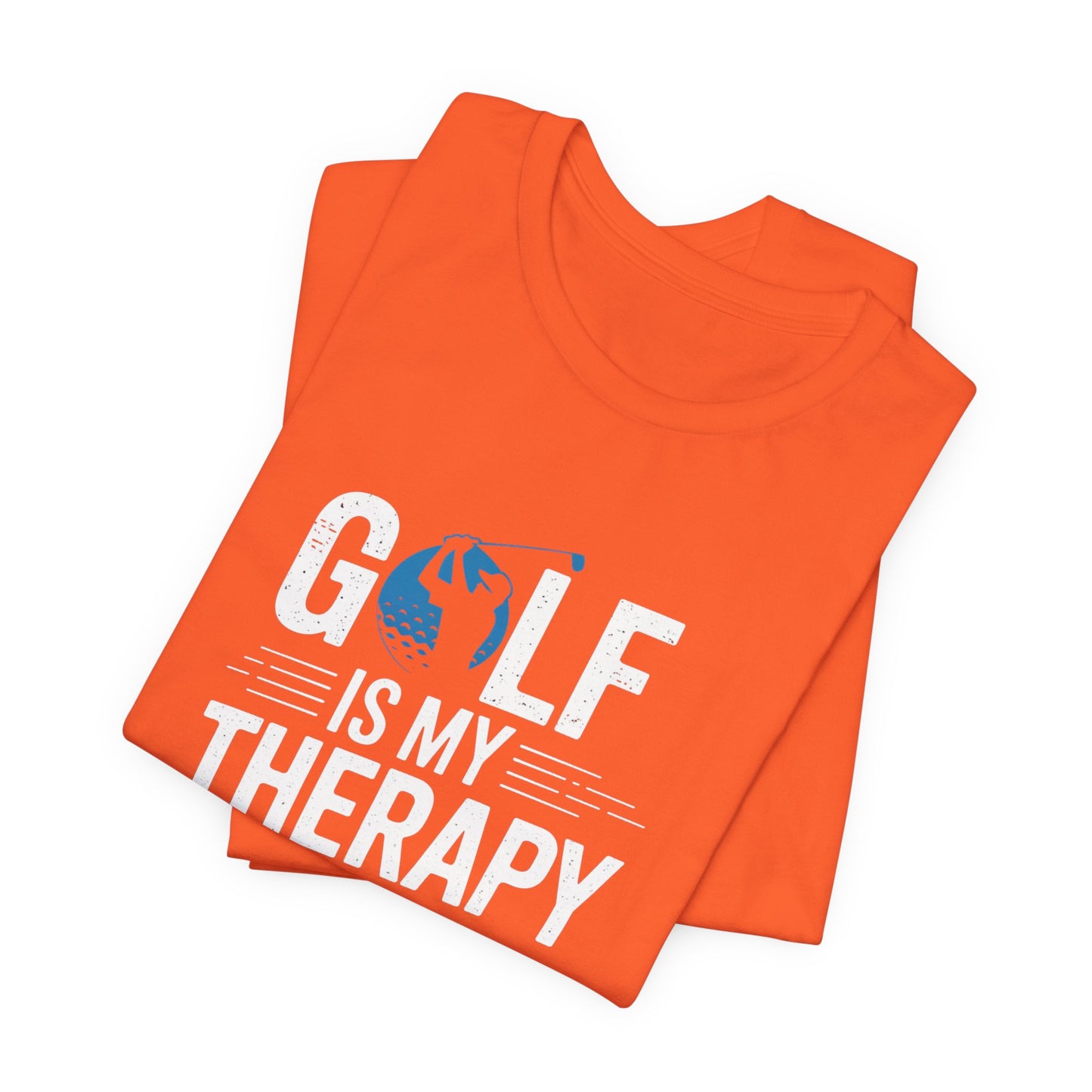 men & women golf t-shirt: golf is my therapy. unisex golf t-shirt.