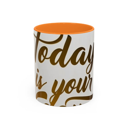 Bright & Inspirational Today Is Your Day Mug - Perfect Gift