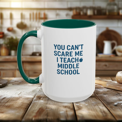 Funny Middle School Teacher Mug - You Can't Scare Me. Teachers with Attitude.