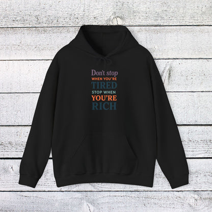 Unisex Heavy Blend™ Hooded Sweatshirt - Don’t Stop When You’re Tired, Stop When You're Rich