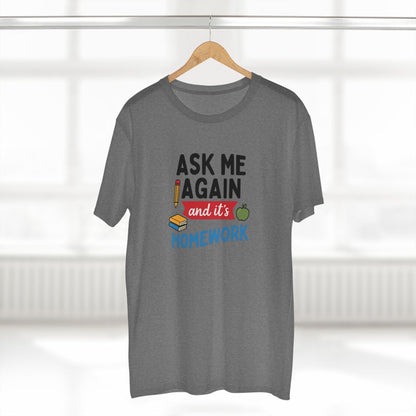 Men's Stable Tee: Ask Me Again, It's Homework. Teachers with Attitude.