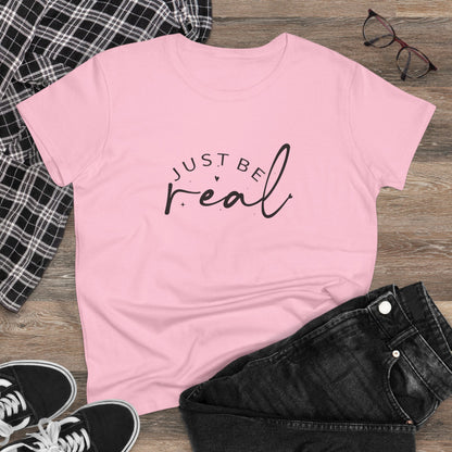 Women's Midweight Cotton Tee - Just Be Real - Authentic Living Quote