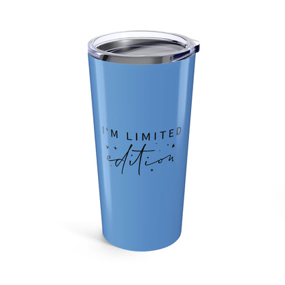 Tumbler 20oz - I’m Limited Edition - Unique Confidence Quote