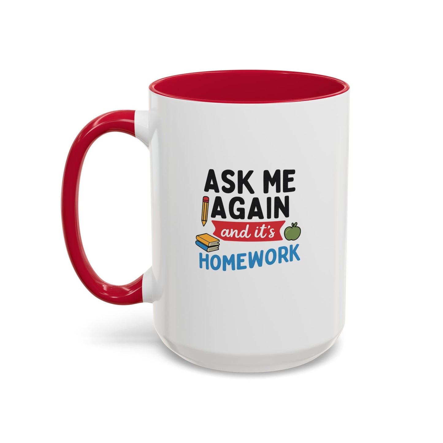 colorful 'ask me again, it's homework' mug - perfect for students. teachers with attitude.
