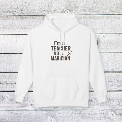 Unisex Softstyle Hoodie - I'm a Teacher Not a Magician Design. Teachers with Attitude.