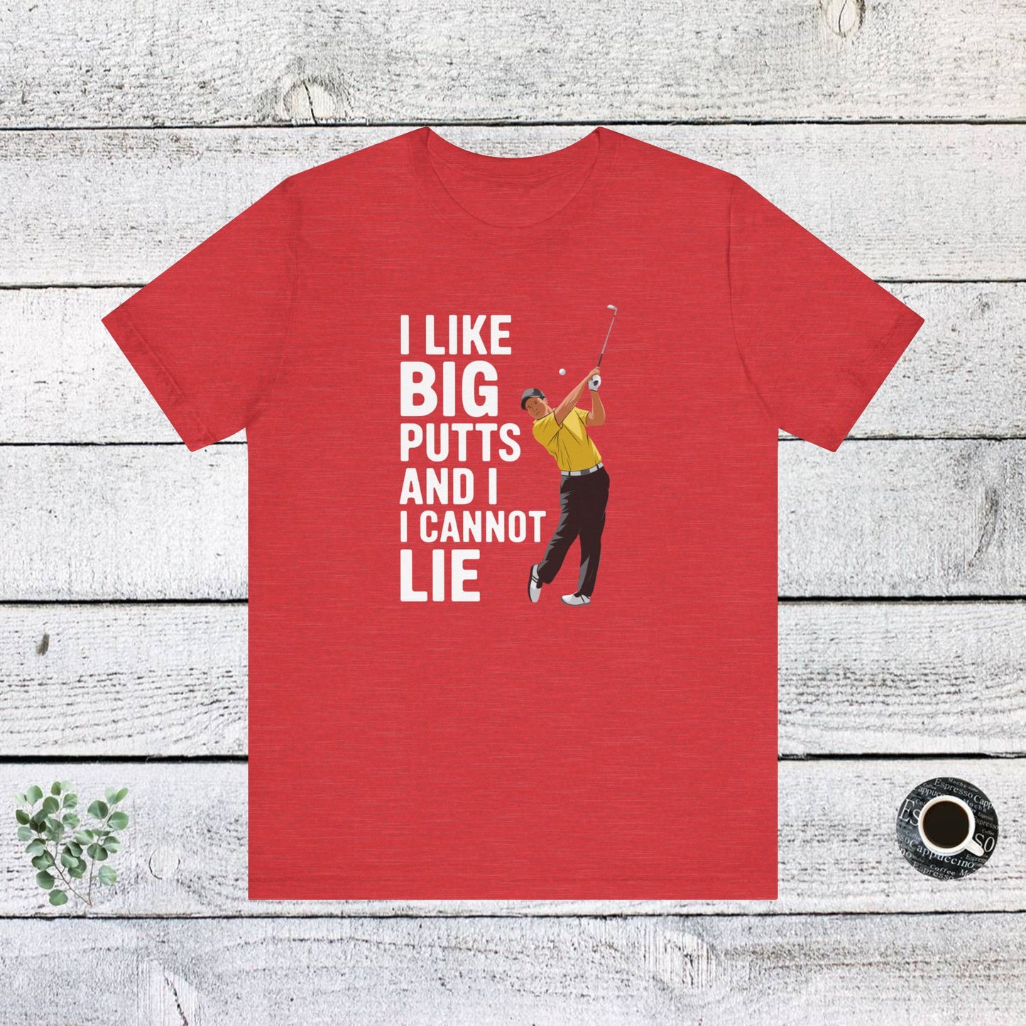 men & women golf t-shirt: i like big putts and i cannot lie. unisex golf t-shirt.