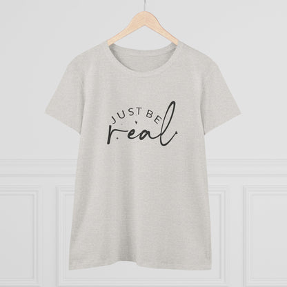 Women's Midweight Cotton Tee - Just Be Real - Authentic Living Quote