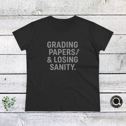 Women's Cotton Tee - Grading Papers & Losing Sanity. Teachers with attitude.