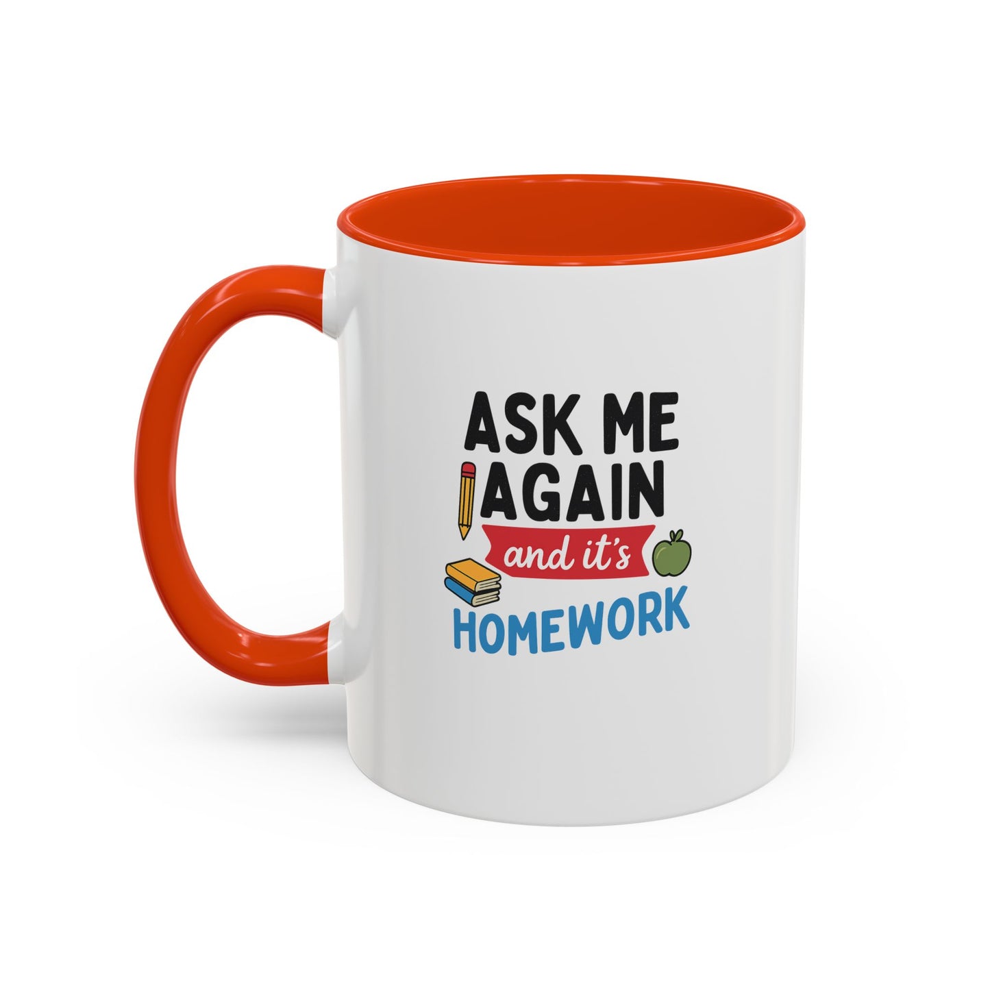 colorful 'ask me again, it's homework' mug - perfect for students. teachers with attitude.