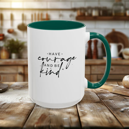 Colorful Mugs (11oz, 15oz) - Have Courage and Be Kind - Graceful Strength Quote