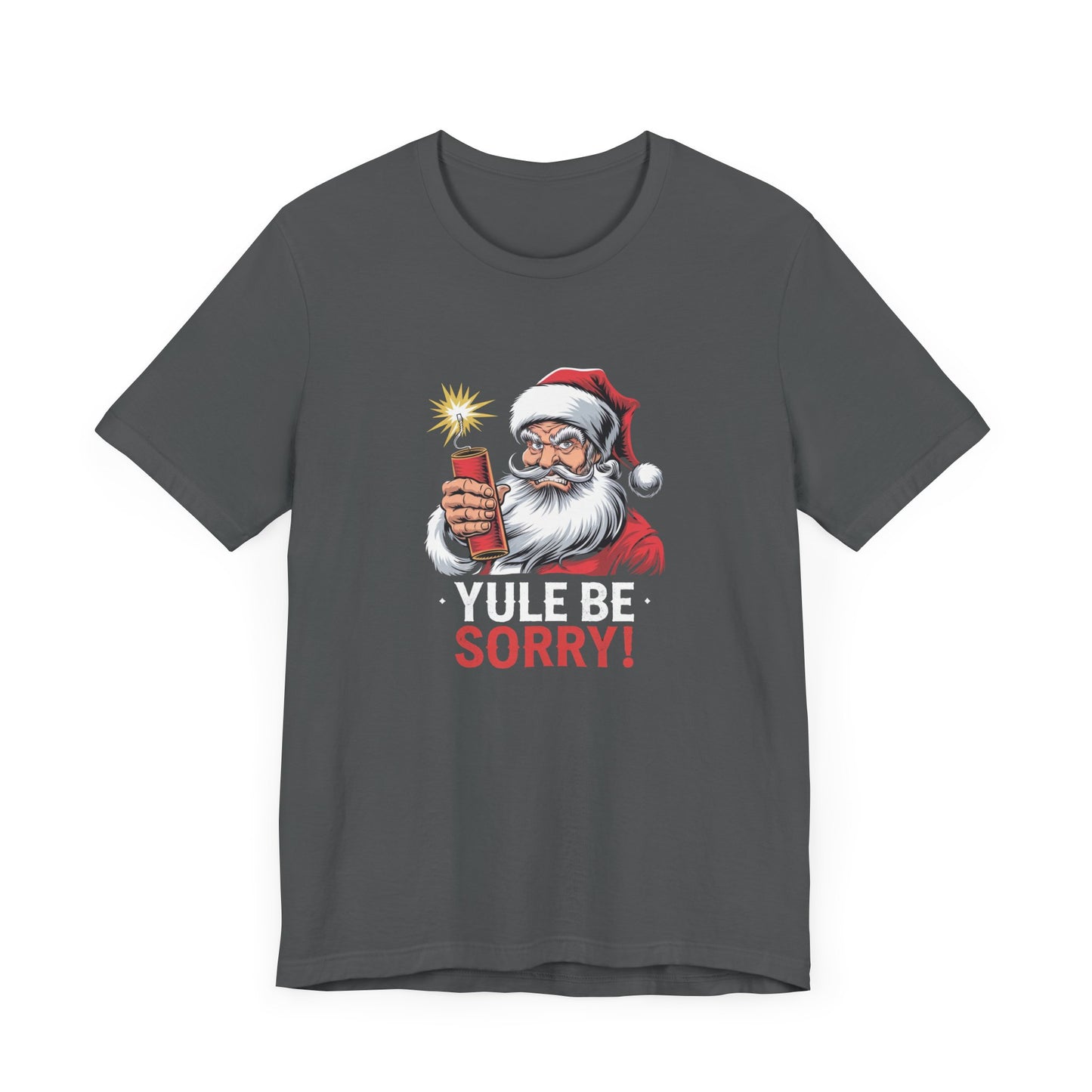 men & women christmas t-shirt. yule be sorry. unisex christmas t-shirt.