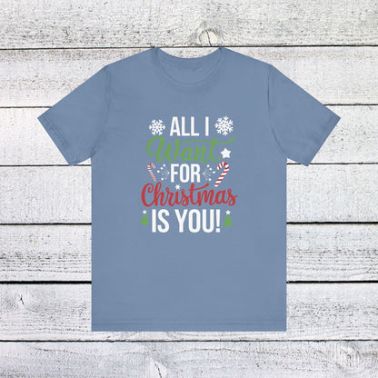 Men & Women Christmas T-Shirt. All I want for Christmas is you. Unisex Christmas T-Shirt.