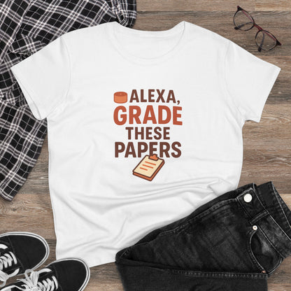 Fun Women's Cotton Tee - Alexa, Grade These Papers. Teachers with Attitude.