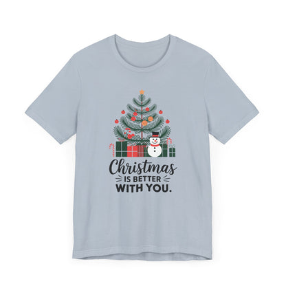 Men & Women Christmas T-Shirt. Christmas is better with you. Unisex Christmas T-Shirt.