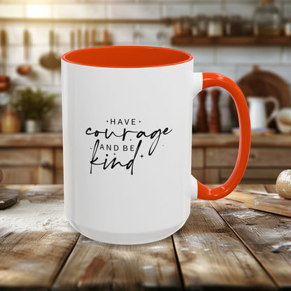 Colorful Mugs (11oz, 15oz) - Have Courage and Be Kind - Graceful Strength Quote