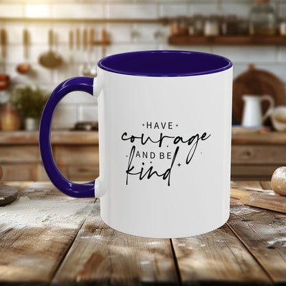 Colorful Mugs (11oz, 15oz) - Have Courage and Be Kind - Graceful Strength Quote
