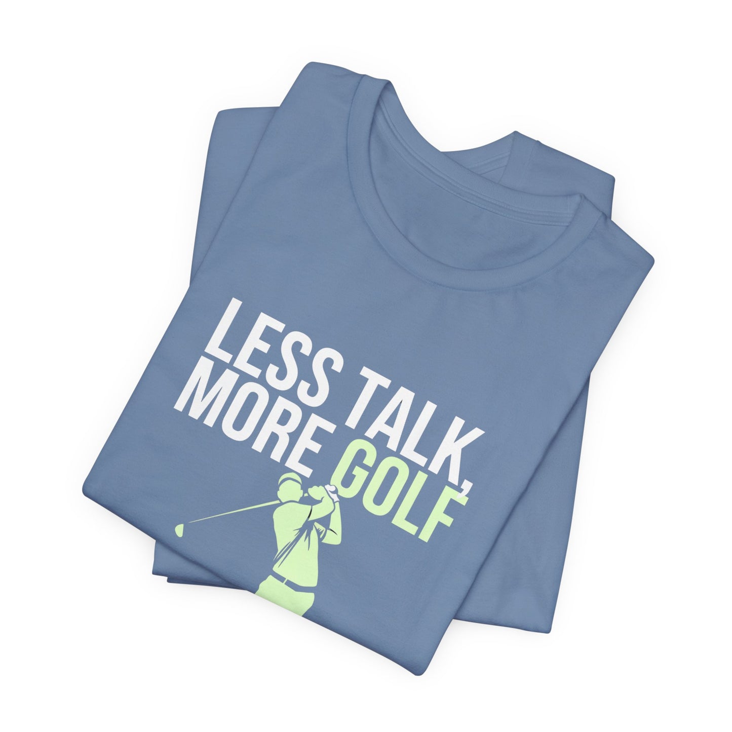 men & women golf t-shirt: less talk more golf! unisex golf t-shirt.