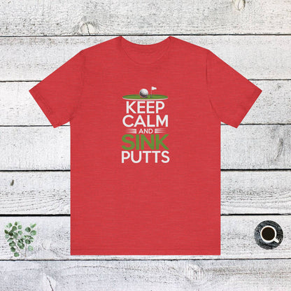 Men & Women Golf T-Shirt: Keep Calm & Sink Putts. Unisex Golf T-Shirt.